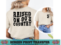 SINGLE COLOR SCREEN PRINT - RAISED ON 90S