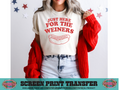 SINGLE COLOR SCREEN PRINT - JUST HERE FOR THE WEINERS