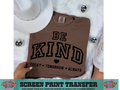SINGLE COLOR SCREEN PRINT - BE KIND VARSITY