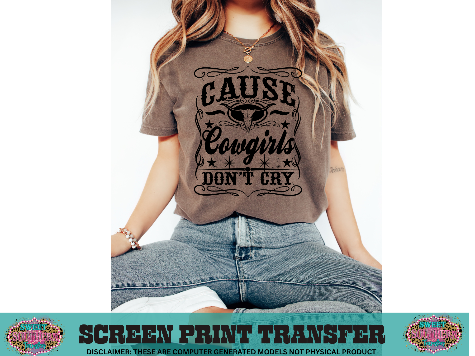 SINGLE COLOR SCREEN PRINT - CAUSE COWGIRLS DON'T CRY