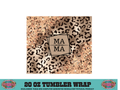20 OZ SUBLIMATION TUMBLER WRAP - MAMA CHEETAH