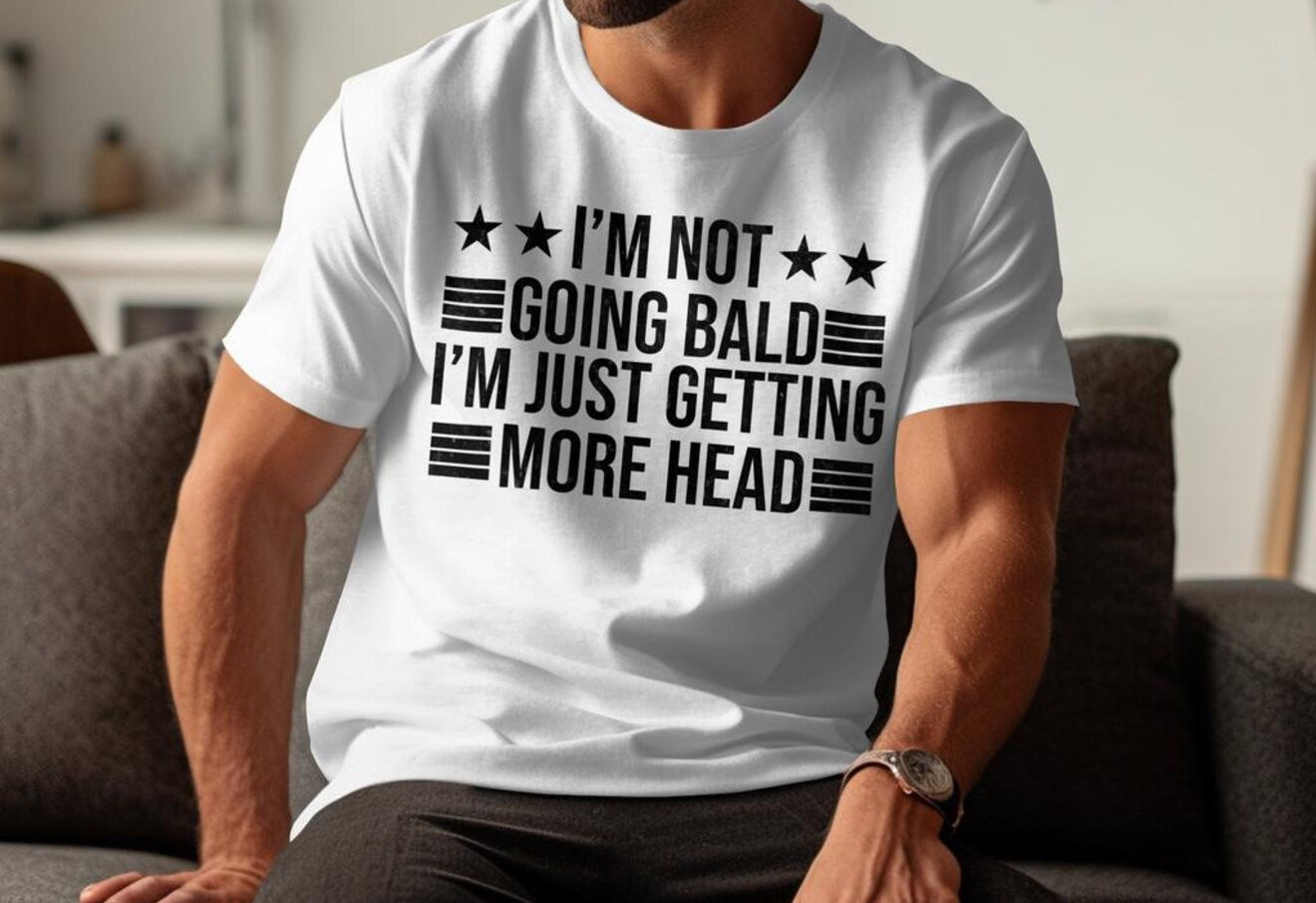 SINGLE COLOR SCREEN PRINT - I'M NOT GOING BALD I'M JUST GETTING MORE HEAD