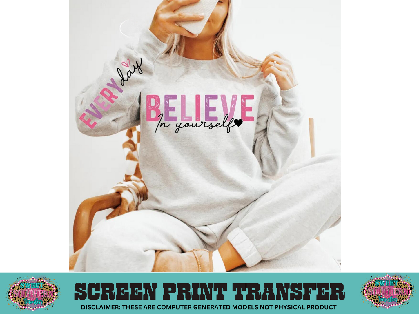 FULL COLOR SCREEN PRINT - BELIEVE IN YOURSELF EVERYDAY