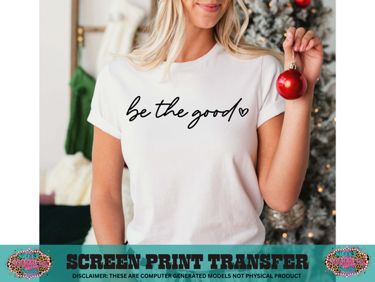 SINGLE COLOR SCREEN PRINT   - BE THE GOOD