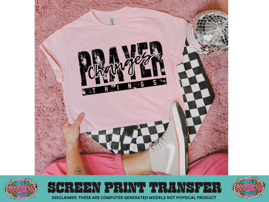 SINGLE COLOR SCREEN PRINT TRANSFER - PRAYER CHANGES THINGS