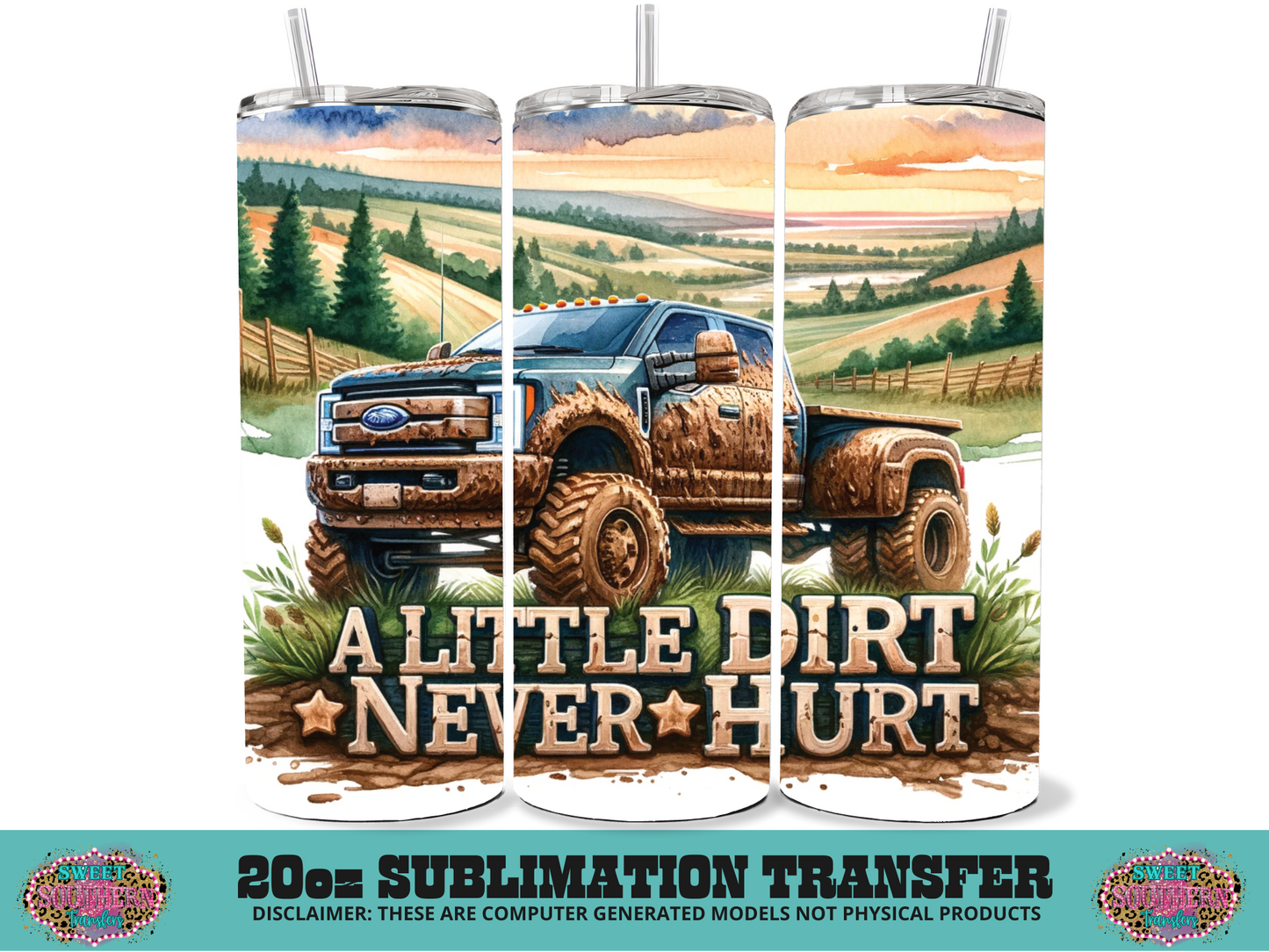 20oz SUBLIMATION TRANSFER - A LITTLE DIRT NEVER HURT