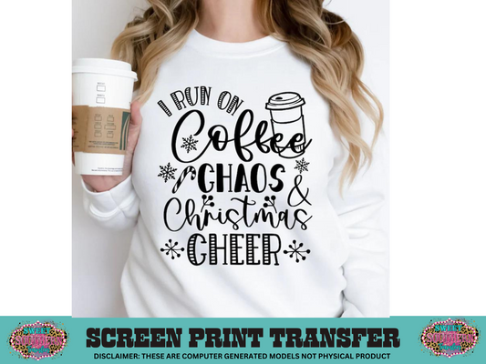 SINGLE COLOR SCREEN PRINT   - I RUN ON COFFEE CHAOS CHRISTMAS CHEER