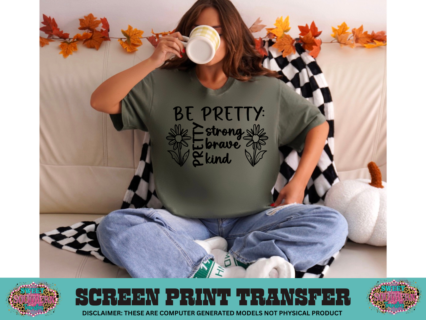 SINGLE COLOR SCREEN PRINT   - BE PRETTY