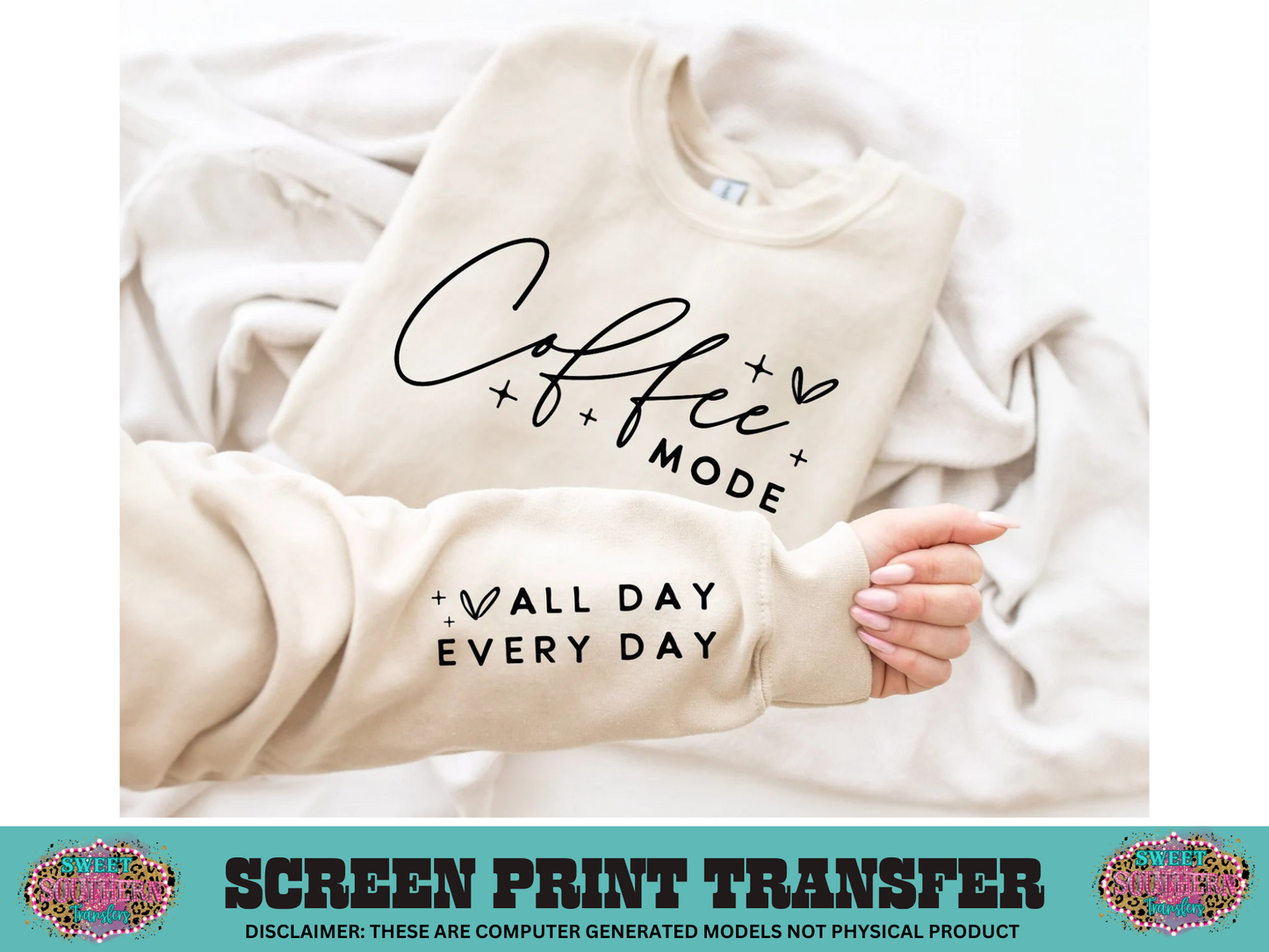 SINGLE COLOR SCREEN PRINT   - COFFEE MODE ALL DAY EVERY DAY