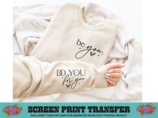 SINGLE COLOR SCREEN PRINT   - BE YOU DO YOU FOR YOU