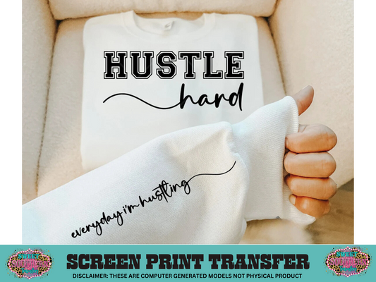 SCREEN PRINT - HUSTLE HARD EVERYDAY I'M HUSTLING