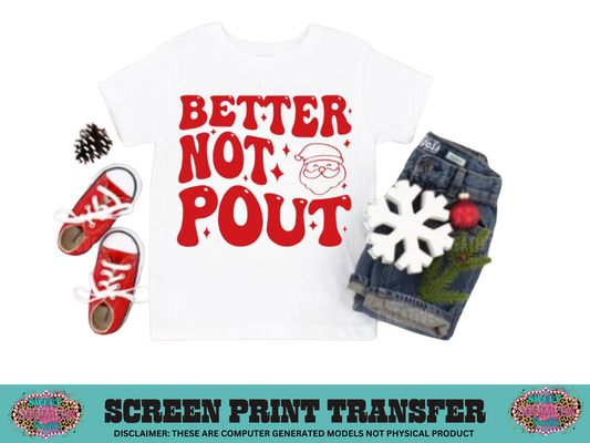 SINGLE COLOR SCREEN PRINT  - BETTER NOT POUT