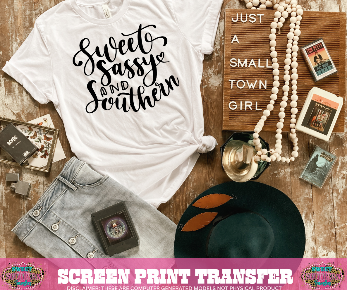 SINGLE COLOR SCREEN PRINT TRANSFER  - SWEET SASSY AND SOUTHERN