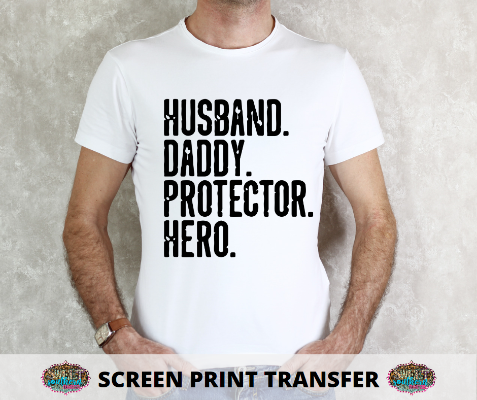 SCREEN PRINT -   (READY TO SHIP) HUSBAND DADDY PROTECTOR HERO